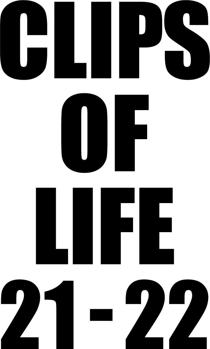 CLIPS OF LIFE 21-22